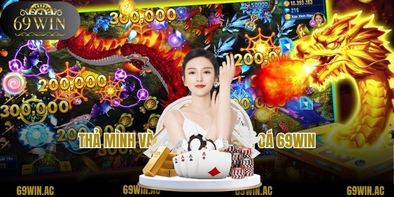 Thả mình vào đại dương săn cá 69win