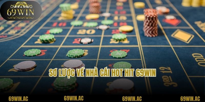 Sơ lược về nhà cái hot hit 69win