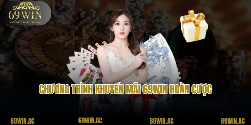 Chương trình khuyến mãi 69win hoàn cược